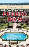 The History of Puerto Rico (The Greenwood Histories of the Modern Nations)