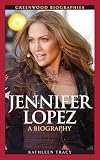 Jennifer Lopez: A Biography (Greenwood Biographies)