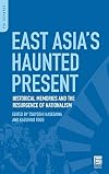 East Asia's Haunted Present: Historical Memories and the Resurgence of Nationalism (PSI Reports)