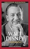 Walt Disney: A Biography (Greenwood Biographies)