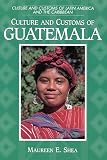 Culture And Customs Of Guatemala Cultures And Customs Of The World