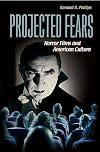 Projected Fears: Horror Films and American Culture