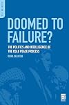 Doomed to Failure?: The Politics and Intelligence of the Oslo Peace Process (PSI Reports)