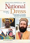 Encyclopedia of National Dress [2 volumes]: Traditional Clothing around the World