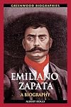 Emiliano Zapata: A Biography (Greenwood Biographies)