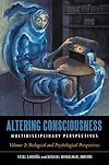 Altering Consciousness [2 volumes]: Multidisciplinary Perspectives