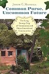 Common purse, uncommon future : the long, strange trip of communes and other intentional communities