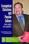 Evangelical Christians and popular culture : pop goes the gospel