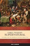 Early Modern Supernatural: The Dark Side of European Culture, 1400-1700 (Praeger Series on the Early Modern World)
