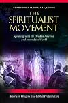 The Spiritualist Movement [3 volumes]: Speaking with the Dead in America and around the World
