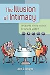 The Illusion of Intimacy: Problems in the World of Online Dating