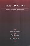 Trial Advocacy: Inferences, Arguments and Techniques (American Casebook Series)