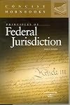 Principles of Federal Jurisdiction (Concise Hornbook)