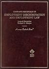 Cases and Materials on Employment Discrimination and Employment Law (American Casebook Series)
