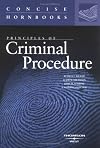 Principles of Criminal Procedure (Concise Hornbook Series) (Hornbook Series Student Edition)