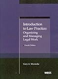 Introduction To Law Practice Organizing And Managing Legal Work 4th American Casebook Series