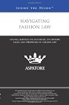 Navigating Fashion Law: Leading Lawyers on Exploring the Trends, Cases, and Strategies of Fashion Law (Inside the Minds)