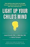 Light Up Your Child's Mind: Finding a Unique Pathway to Happiness and Success