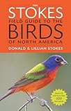 The Stokes Field Guide To The Birds Of North America Stokes Field Guides