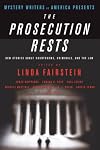 The Prosecution Rests: New Stories about Courtrooms, Criminals, and the Law