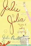 Julie And Julia My Years Of Cooking Dangerously