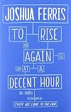To Rise Again at a Decent Hour