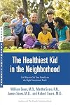 The Healthiest Kid in the Neighborhood: Ten Ways to Get Your Family on the Right Nutritional Track (Sears Parenting Library)