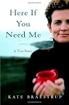 Here If You Need Me: A True Story