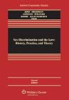 Sex Discrimination and the Law: History, Practice, and Theory