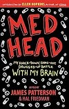Med Head: My Knock-down, Drag-out, Drugged-up Battle with My Brain