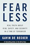 Fear Less: Real Truth About Risk, Safety, and Security in a Time of Terrorism