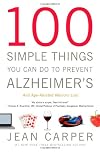 100 Simple Things You Can Do to Prevent Alzheimer's and Age-Related Memory Loss