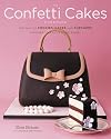 The Confetti Cakes Cookbook: Spectacular Cookies, Cakes, and Cupcakes from New York City's Famed Bakery