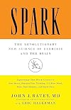 Spark: The Revolutionary New Science of Exercise and the Brain