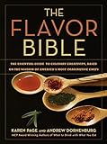 The Flavor Bible: The Essential Guide to Culinary Creativity, Based on the Wisdom of America's Most Imaginative Chefs