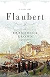 Flaubert: A Biography