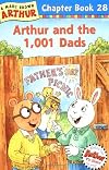 Arthur and the 1,001 Dads: A Marc Brown Arthur Chapter Book 28 (Arthur Chapter Books)