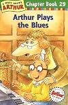 Arthur Plays the Blues: A Marc Brown Arthur Chapter Book 29