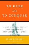 To Dare and to Conquer: Special Operations and the Destiny of Nations, from Achilles to Al Qaeda