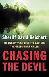 Chasing the Devil: My Twenty-Year Quest to Capture the Green River Killer