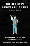 The New Dads Survival Guide Mantoman Advice For Firsttime Fathers