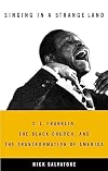 Singing in a Strange Land: C. L. Franklin, the Black Church, and the Transformation of America