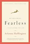 On Becoming Fearless in Love, Work, and Life