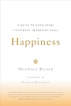 Happiness: A Guide to Developing Life's Most Important Skill