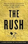 The Rush: America's Fevered Quest for Fortune, 1848-1853