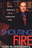 Shouting Fire Civil Liberties In A Turbulent Age