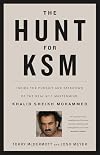The Hunt for KSM: Inside the Pursuit and Takedown of the Real 9/11 Mastermind, Khalid Sheikh Mohammed