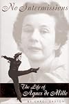 No Intermissions: The Life of Agnes De Mille