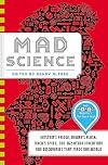 Mad Science: Einstein's Fridge, Dewar's Flask, Mach's Speed, and 362 Other Inventions and Discoveries that Made Our World