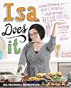 Isa Does It: Amazingly Easy, Wildly Delicious Vegan Recipes for Every Day of the Week